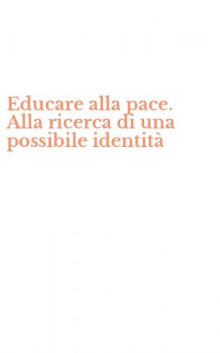 Educare alla pace. Alla ricerca di una possibile identit&agrave;