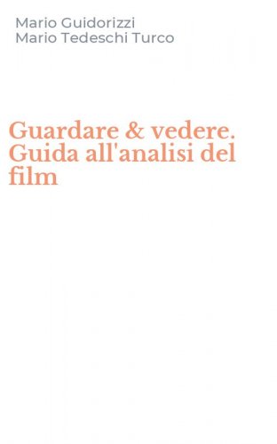 Guardare & vedere. Guida all'analisi del film