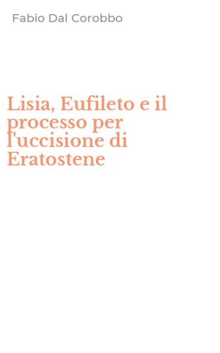 Lisia, Eufileto e il processo per l'uccisione di Eratostene