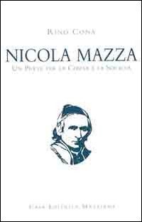 Nicola Mazza, un prete per la chiesa e la societ&agrave;