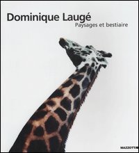 Dominique Laug&eacute;. Paysages et bestiaire. Catalogo della mostra (Milano-Napoli-Genova, 2002). Ediz. francese e italiana