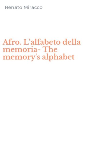 Afro. L'alfabeto della memoria-The memory's alphabet