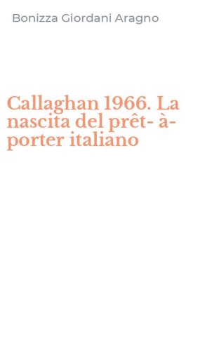 Callaghan 1966. La nascita del pr&ecirc;t-&agrave;-porter italiano
