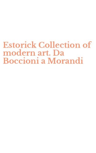 Estorick Collection of modern art. Da Boccioni a Morandi