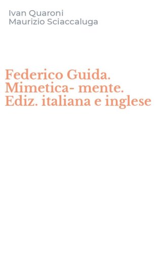 Federico Guida. Mimetica-mente. Ediz. italiana e inglese