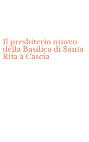 Il presbiterio nuovo della Basilica di Santa Rita a Cascia