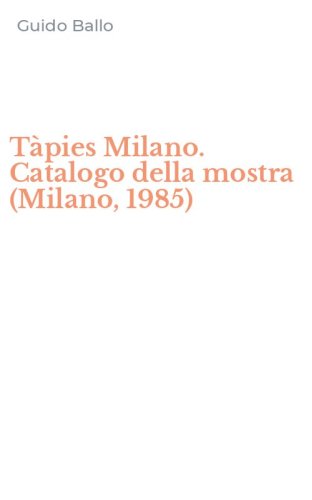 T&agrave;pies Milano. Catalogo della mostra (Milano, 1985)