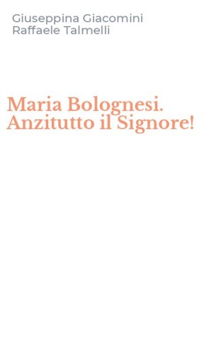 Maria Bolognesi. Anzitutto il Signore!