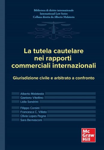 La tutela cautelare nei rapporti commerciali internazionali. Giurisdizione civile e arbitrato a confronto