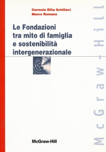 Le fondazioni tra mito di famiglia e sostenibilit&agrave; intergenerazionale