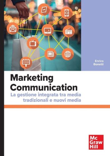 Marketing Communication. La gestione integrata tra media tradizionali e nuovi media