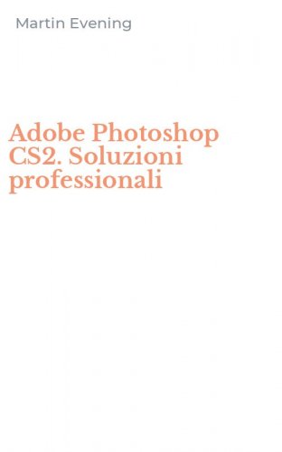 Adobe Photoshop CS2. Soluzioni professionali