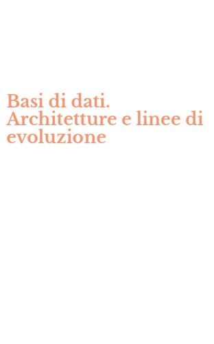 Basi di dati. Architetture e linee di evoluzione