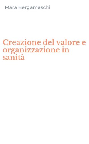 Creazione del valore e organizzazione in sanit&agrave;