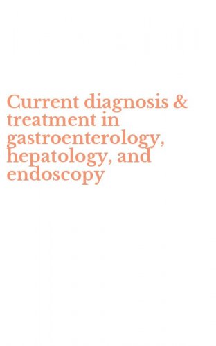 Current diagnosis & treatment in gastroenterology, hepatology, and endoscopy