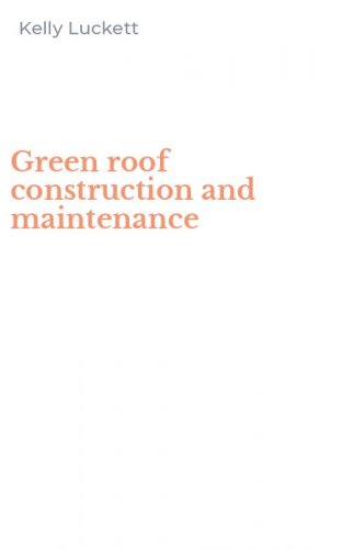 Green roof construction and maintenance