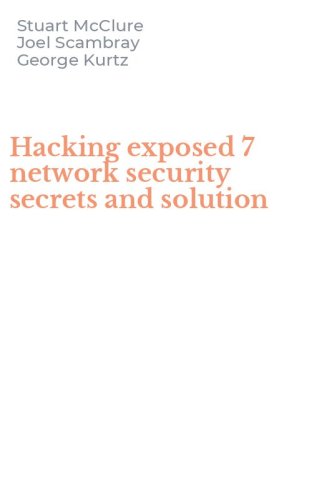 Hacking exposed 7 network security secrets and solution