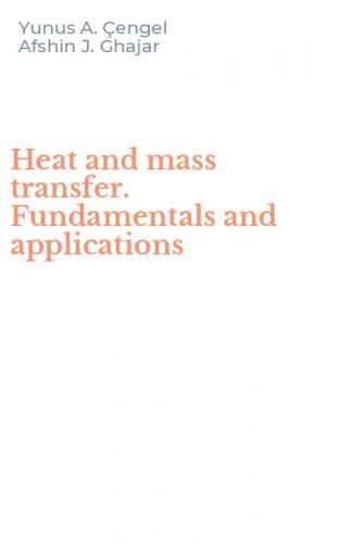 Heat and mass transfer. Fundamentals and applications