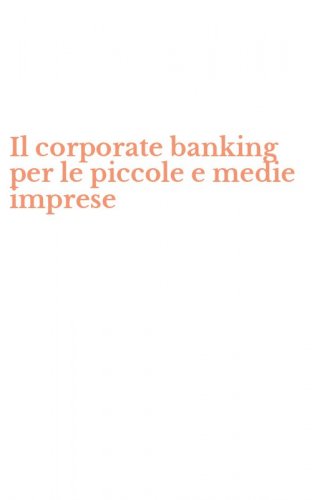 Il corporate banking per le piccole e medie imprese