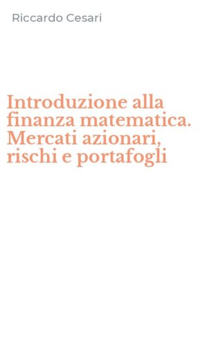 Introduzione alla finanza matematica. Mercati azionari, rischi e portafogli
