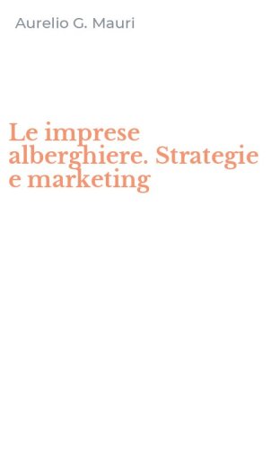Le imprese alberghiere. Strategie e marketing