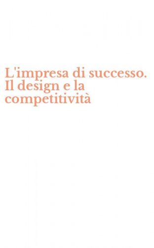 L'impresa di successo. Il design e la competitivit&agrave;