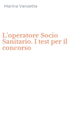 L'operatore Socio Sanitario. I test per il concorso