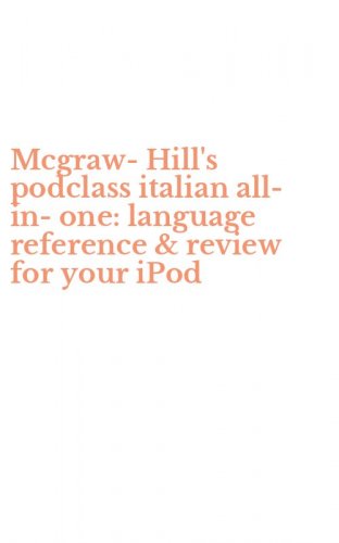 Mcgraw-Hill's podclass italian all-in-one: language reference & review for your iPod