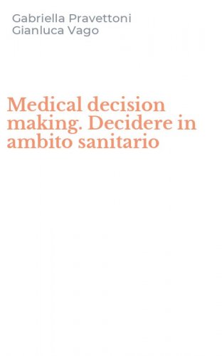 Medical decision making. Decidere in ambito sanitario