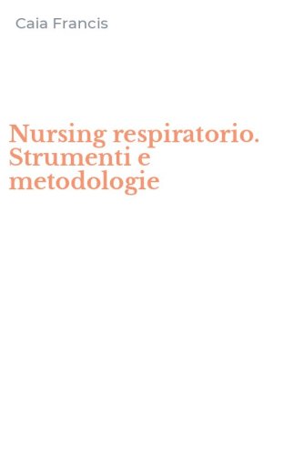 Nursing respiratorio. Strumenti e metodologie