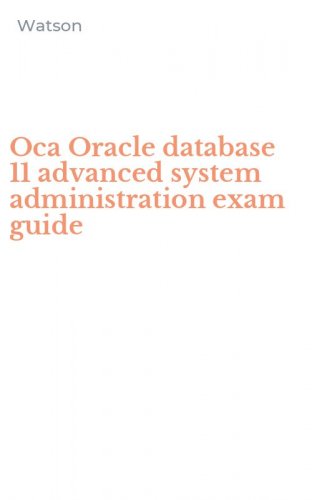 Oca Oracle database 11 advanced system administration exam guide