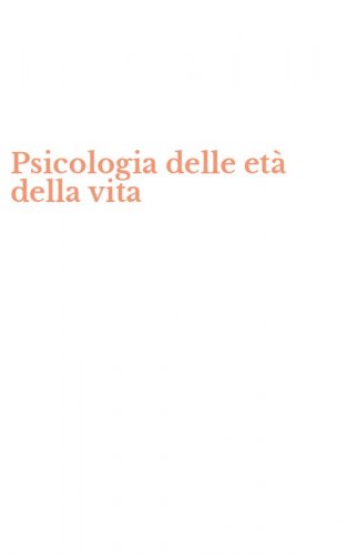 Psicologia delle et&agrave; della vita