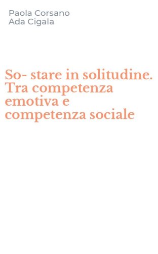 So-stare in solitudine. Tra competenza emotiva e competenza sociale