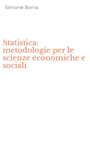 Statistica: metodologie per le scienze economiche e sociali