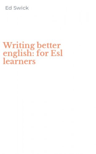 Writing better english: for Esl learners