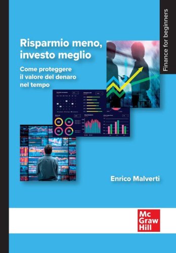 Risparmio meno, investo meglio. Come proteggere il valore del denaro nel tempo