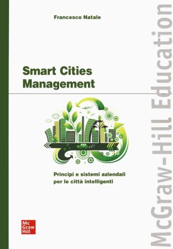 Smart cities management. Principi e sistemi aziendali per le citt&agrave; intelligenti