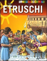 Gli etruschi. Il sapere a colori