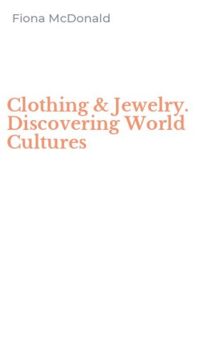 Clothing & Jewelry. Discovering World Cultures