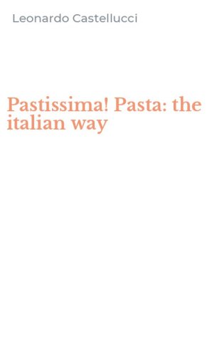 Pastissima! Pasta: the italian way