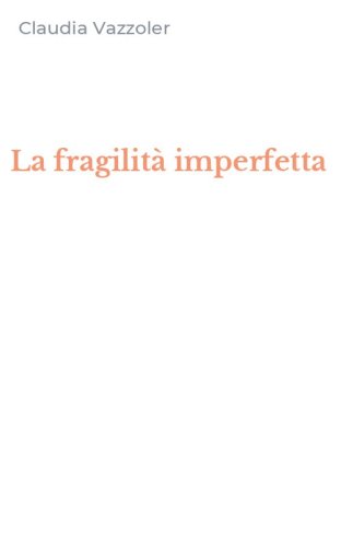 La fragilit&agrave; imperfetta