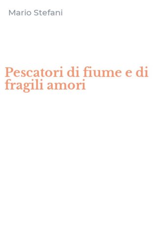 Pescatori di fiume e di fragili amori