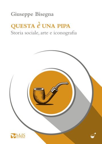Questa &egrave; una pipa. Storia sociale, arte e iconografia