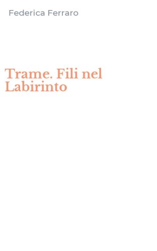 Trame. Fili nel Labirinto