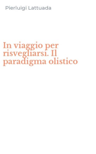 In viaggio per risvegliarsi. Il paradigma olistico