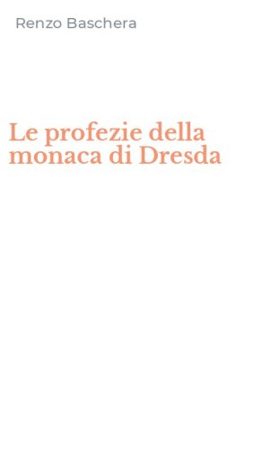 Le profezie della monaca di Dresda