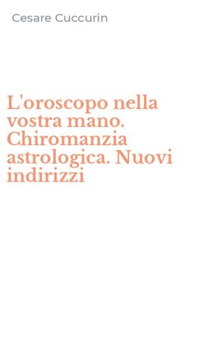 L'oroscopo nella vostra mano. Chiromanzia astrologica. Nuovi indirizzi