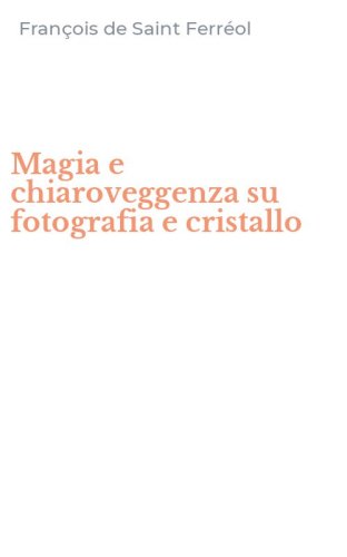 Magia e chiaroveggenza su fotografia e cristallo