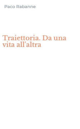 Traiettoria. Da una vita all'altra