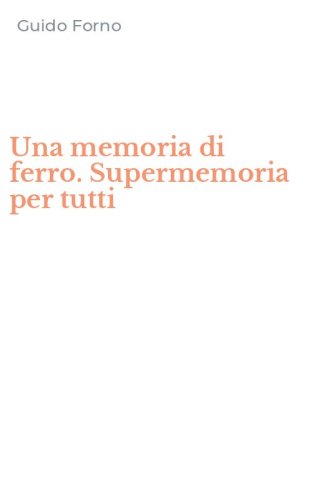 Una memoria di ferro. Supermemoria per tutti